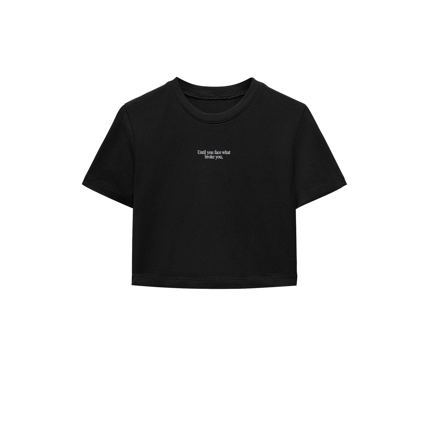 Until You Face Crop Tişört