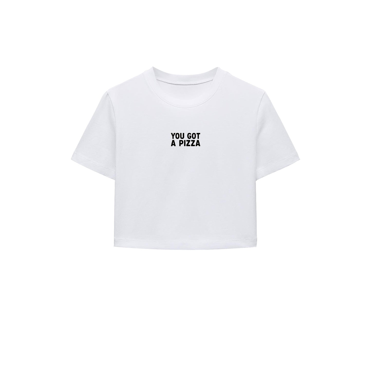 You Got a Pizza Crop Tişört