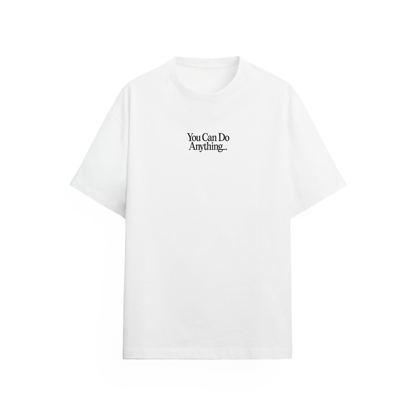 You Can Do Anything Tişört