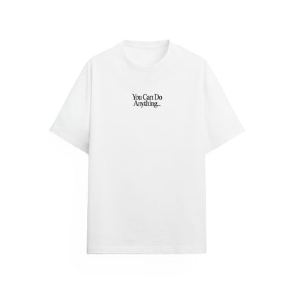 You Can Do Anything Tişört